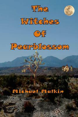 The Witches of Pearblossom by Michael Malkin