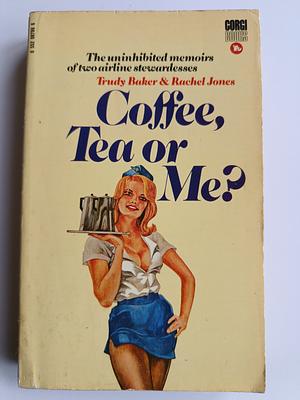 Coffee, Tea or Me? by Rachel Jones, Donald Bain, Trudy Baker