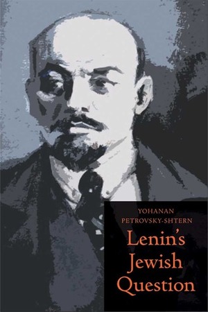 Lenin's Jewish Question by Yohanan Petrovsky-Shtern
