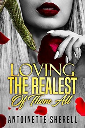 Loving The Realest Of Them All by Antoinette Sherell