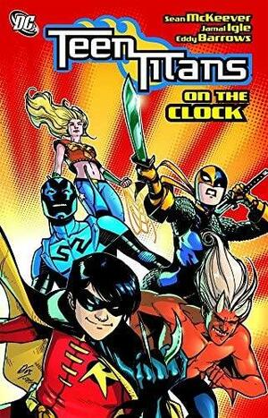 Teen Titans: On the Clock by Eddy Barrows, Sean McKeever