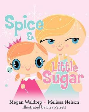 Spice and Little Sugar by Melissa Nelson, Megan Waldrep