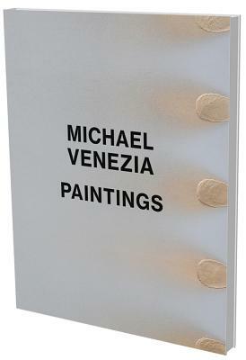 Michael Venezia: Painting: Kat. Kunstverein Heilbronn by Michael Venezia, Matthia Lobke, Tiffany Bell