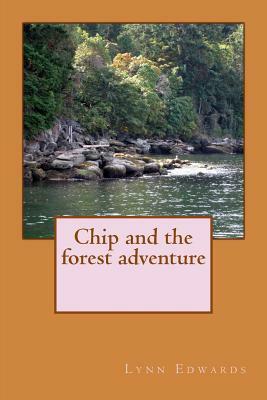 Chip and the forest adventure by Lynn Edwards