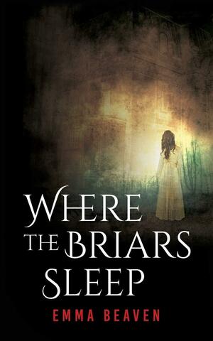 Where the Briars Sleep by Emma Beaven