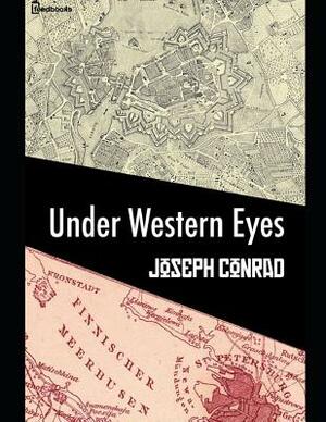 Under Western Eyes: A Fantastic STory of Fiction (Annotated) By Joseph Conrad. by Joseph Conrad