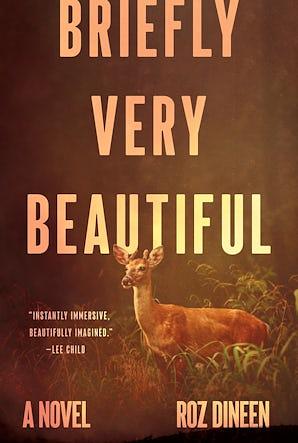 Briefly Very Beautiful: A Novel by Roz Dineen