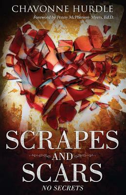 Scrapes and Scars: No Secrets by Chavonne Hurdle