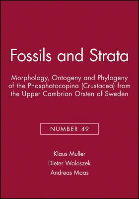 Morphology, Ontogeny and Phylogeny of the Phosphatocopina (Crustacea) from the Upper Cambrian Orsten of Sweden by Andreas Maas, Dieter Waloszek, Klaus Muller
