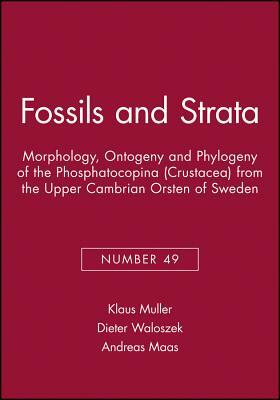 Morphology, Ontogeny and Phylogeny of the Phosphatocopina (Crustacea) from the Upper Cambrian Orsten of Sweden by Dieter Waloszek, Klaus Muller, Andreas Maas