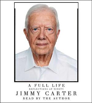 A Full Life: Reflections at Ninety by Jimmy Carter