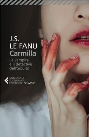 Carmilla: La vampira e il detective dell'occulto by J. Sheridan Le Fanu