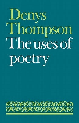 The Uses of Poetry by Denys Thompson