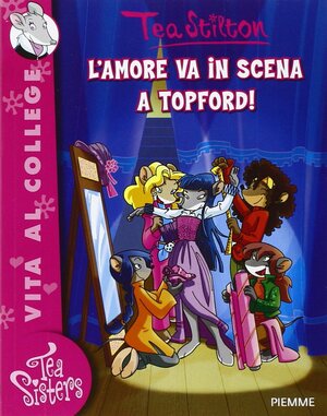 L'amore va in scena a Topford! by Thea Stilton, Thea Stilton