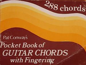 The Pocket Book of 288 Guitar Chords. With fingering. < Chord arrangements by Pat Conway. > by Pat Conway