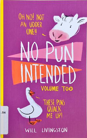 No Pun Intended: Volume Too by Will Livingston