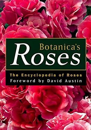 Botanica's Roses: The Encyclopedia of Roses by Peter Beales