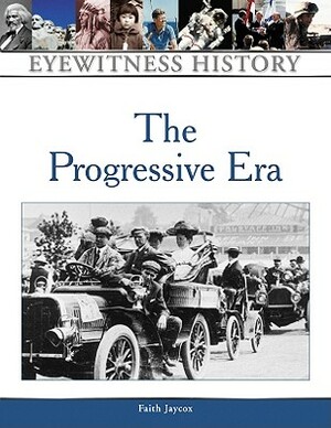 The Progressive Era by Faith Jaycox