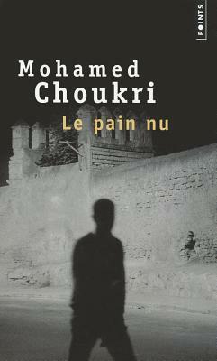 Le pain nu by Mohamed Choukri, Tahar Ben Jelloun