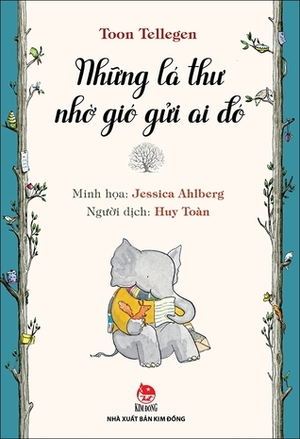 Những lá thư nhờ gió gửi ai đó by Huy Toàn, Toon Tellegen