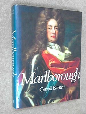 The First Churchill: Marlborough, Soldier and Statesman by Correlli Barnett