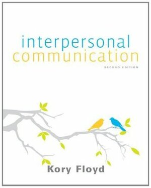 Interpersonal Communication by Kory Floyd