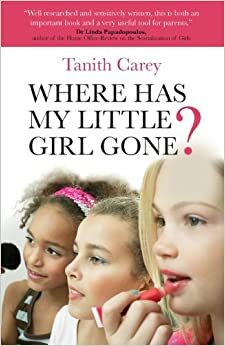 Where Has My Little Girl Gone? by Tanith Carey