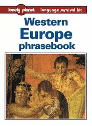 Western Europe Phrasebook (Lonely Planet Language Survival Kit) by James Kenkin, Paul Hellander, Sean O'Riain, Tassos Douvartzides, Izaskun Arretxe, Rob Van Driesum, Sally Steward, Chris Andrews, Isabel Mourinho, Mikel Edorta Morris Pagoeta