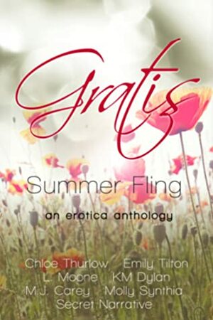 Gratis: Summer Fling by Hedonist Six, Molly Synthia, M.J. Carey, Chloe Thurlow, K.M. Dylan, Secret Narrative, Emily Tilton, L. Moone