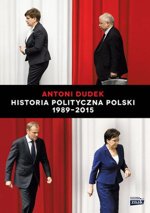 Historia polityczna Polski 1989-2015 by Antoni Dudek