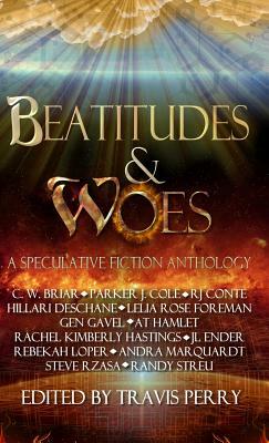 Beatitudes and Woes: A Speculative Fiction Anthology by Cw Briar, Lelia Rose Foreman