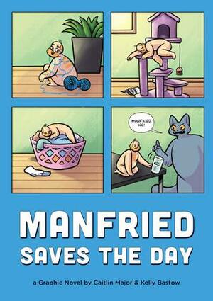 Manfried Saves the Day by Caitlin Major, Kelly Bastow