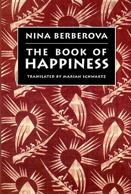 The Book of Happiness by Nina Berberova, Marian Schwartz