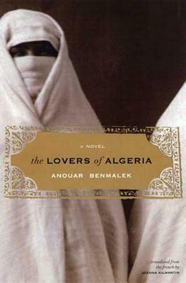The Lovers of Algeria by Anouar Benmalek
