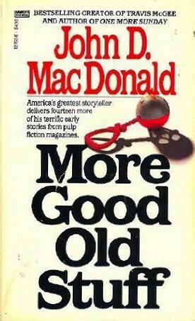 More Good Old Stuff by John D. MacDonald