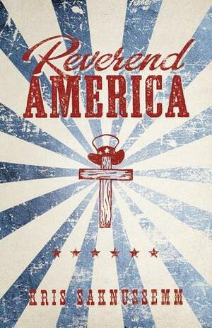 Reverend America by Kris Saknussemm