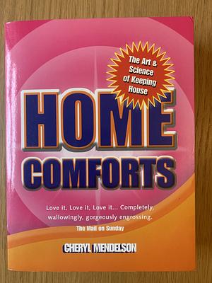 Home Comforts: The Art and Science of Keeping House by Cheryl Mendelson