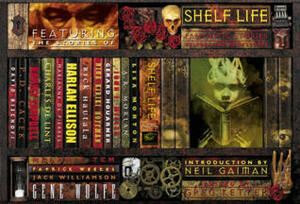 Shelf Life: Fantastic Stories Celebrating Bookstores by A.R. Morlan, Patrick Weekes, Harlan Ellison, Rick Hautala, Gerard Houarner, Ramsey Campbell, John Picacio, Jack Williamson, Gene Wolfe, Charles de Lint, David Bischoff, Nina Kiriki Hoffman, Neil Gaiman, John J. Miller, Greg Ketter, Marianne de Pierres, P.D. Cacek, Lisa Morton, Melanie Tem