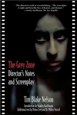 The Grey Zone: Director's Notes and Screenplay by Tim Blake Nelson, Stanley Kauffmann