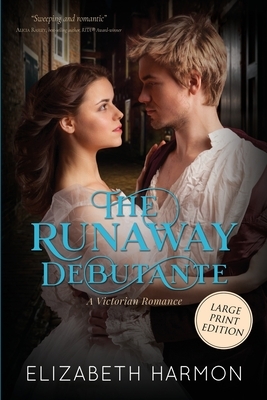 The Runaway Debutante: A Victorian Romance by Elizabeth Harmon