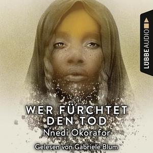 Wer fürchtet den Tod by Nnedi Okorafor