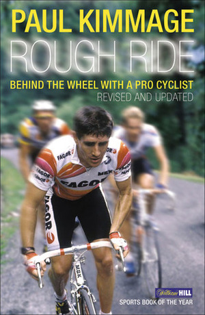 Rough Ride: Behind the Wheel with a Pro Cyclist by Paul Kimmage