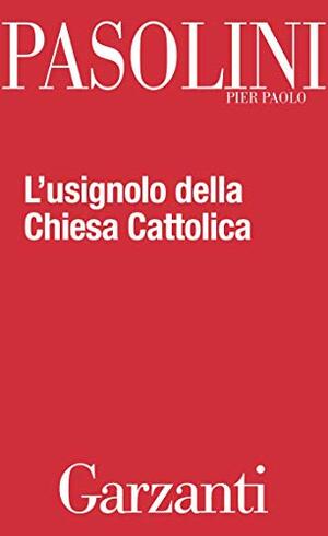 L'usignolo della Chiesa Cattolica by Pier Paolo Pasolini