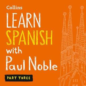 Learn Spanish with Paul Noble, Part 3: Spanish Made Easy with Your Personal Language Coach by 