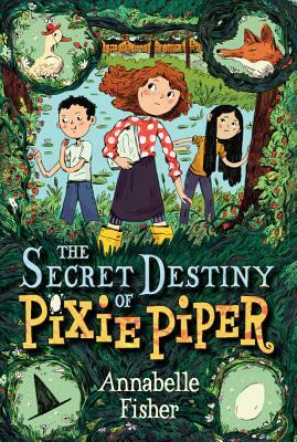 Secret Destiny of Pixie Piper by Annabelle Fisher