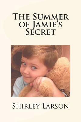 The Summer of Jamie's Secret by Shirley Larson