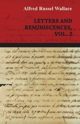 Alfred Russel Wallace: Letters and Reminiscences, Vol. 2 by Alfred Russel Wallace