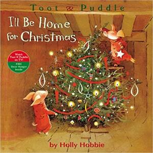 TootPuddle: I'll Be Home for Christmas by Holly Hobbie