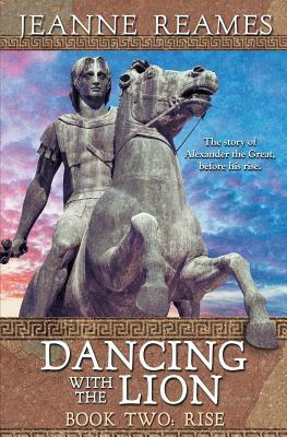 Dancing with the Lion: Rise by Jeanne Reames