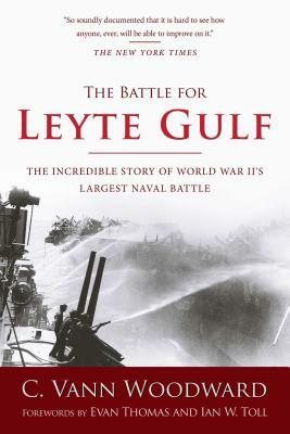The Battle for Leyte Gulf: The Incredible Story of World War II's Largest Naval Battle by C. Vann Woodward